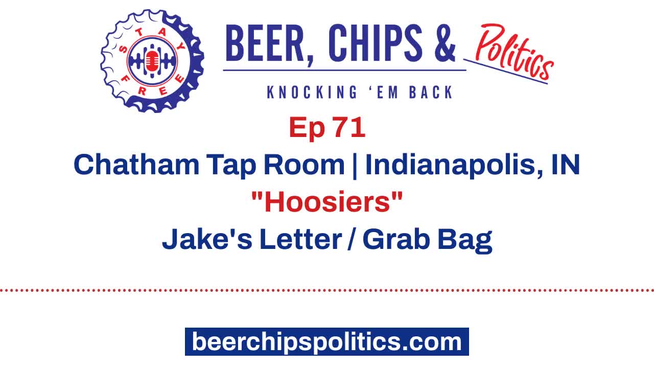 Ep 71 - Chatham Tap Room, Indianapolis, IN, "Hoosiers", Jake's Letter, Grab Bag