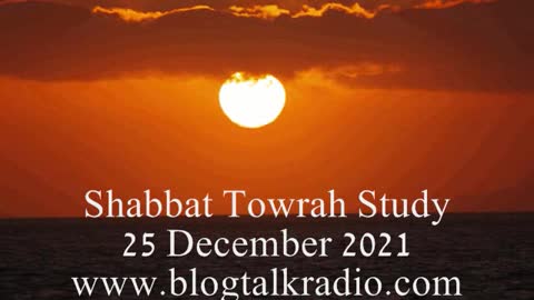 Shabbat Towrah Study 25 December 2021