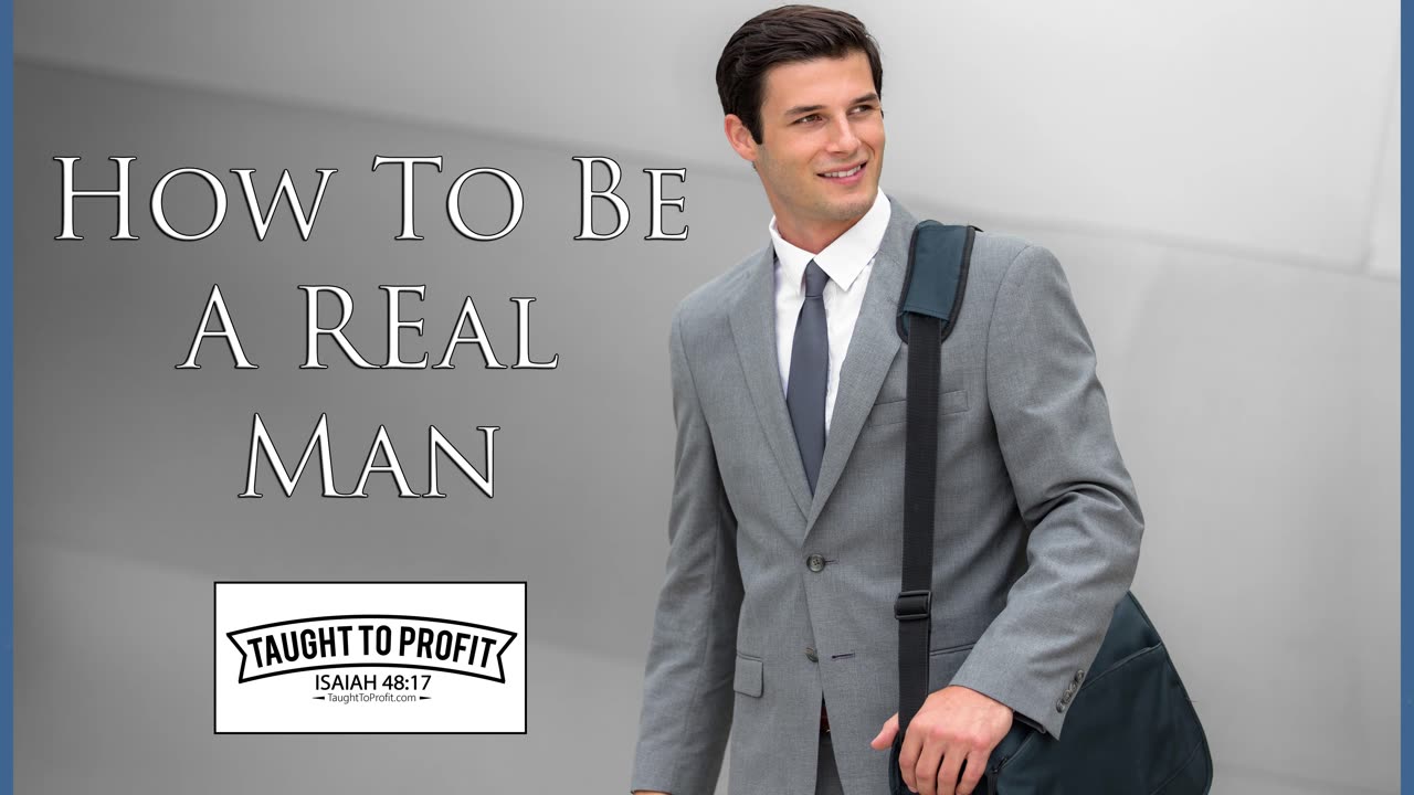 How To Be A Real Man - Self-Reliance - A Pillar Of Prosperity