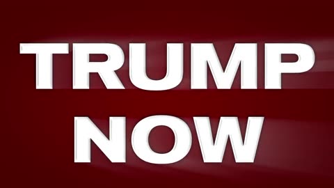 Trump NOW