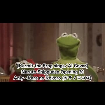 [Kermit the Frog sings/AI Cover] Naruto:Shippuden Opening 20 Anly - Karanokokoro