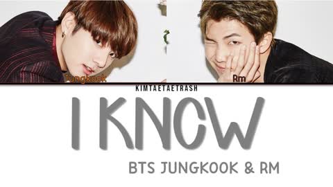 BTS JUNGKOOK AND RM - I KNOW (알아요)(Color Coded Lyrics Eng/Rom/Han/가사)