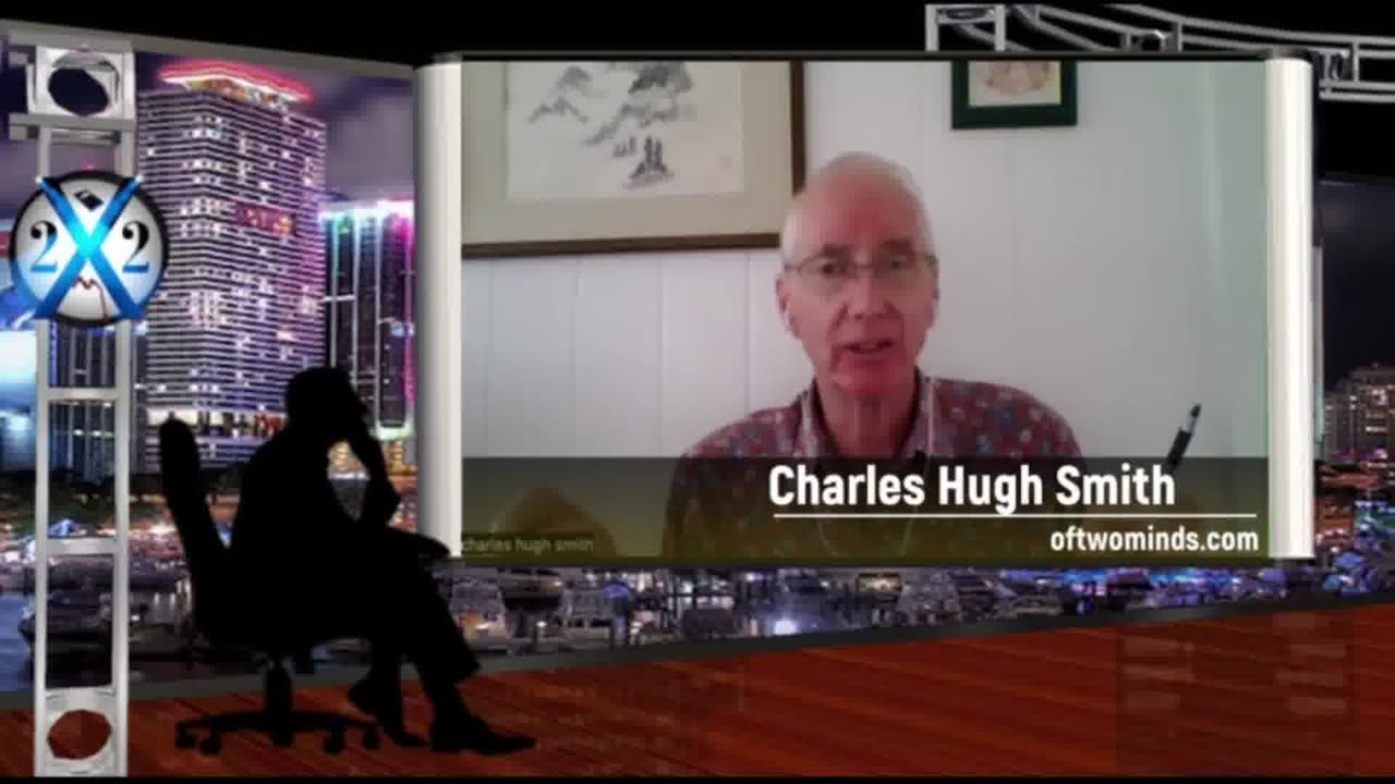 X22, Charles Hugh Smith - People Realize Globalism Is Not The Future, Self Reliance The Path Forward