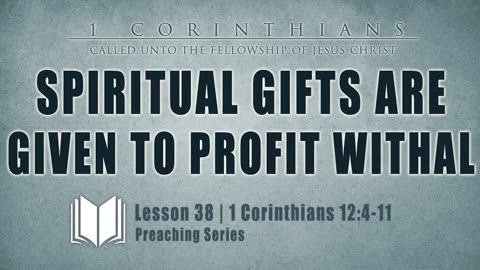 39 - Spiritual Gifts Are Given To Profit Withal 1 Corinthians 12_4-11