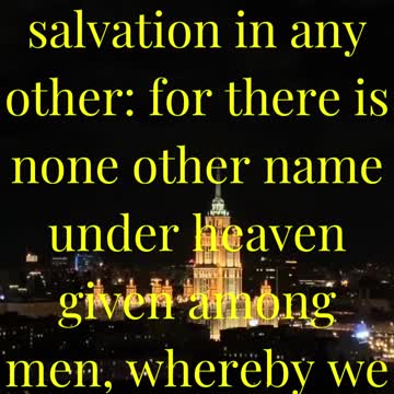 Neither is there salvation in any other: for there is none other name under heaven