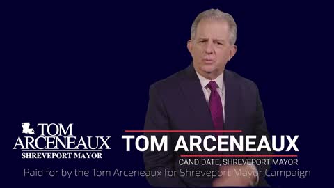 Tom Arceneaux will help grow a vibrant economy as Mayor of Shreveport