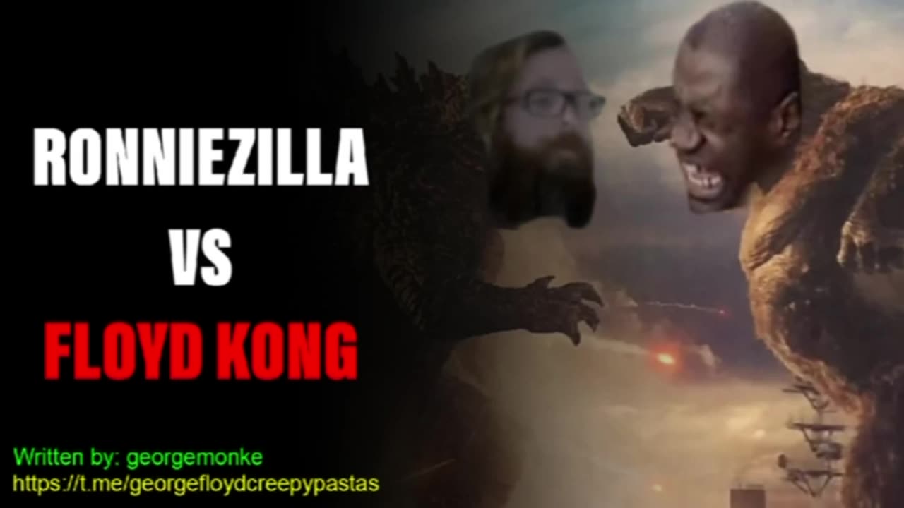 George Floyd Creepypastas: RONNIEZILLA VS FLOYD KONG