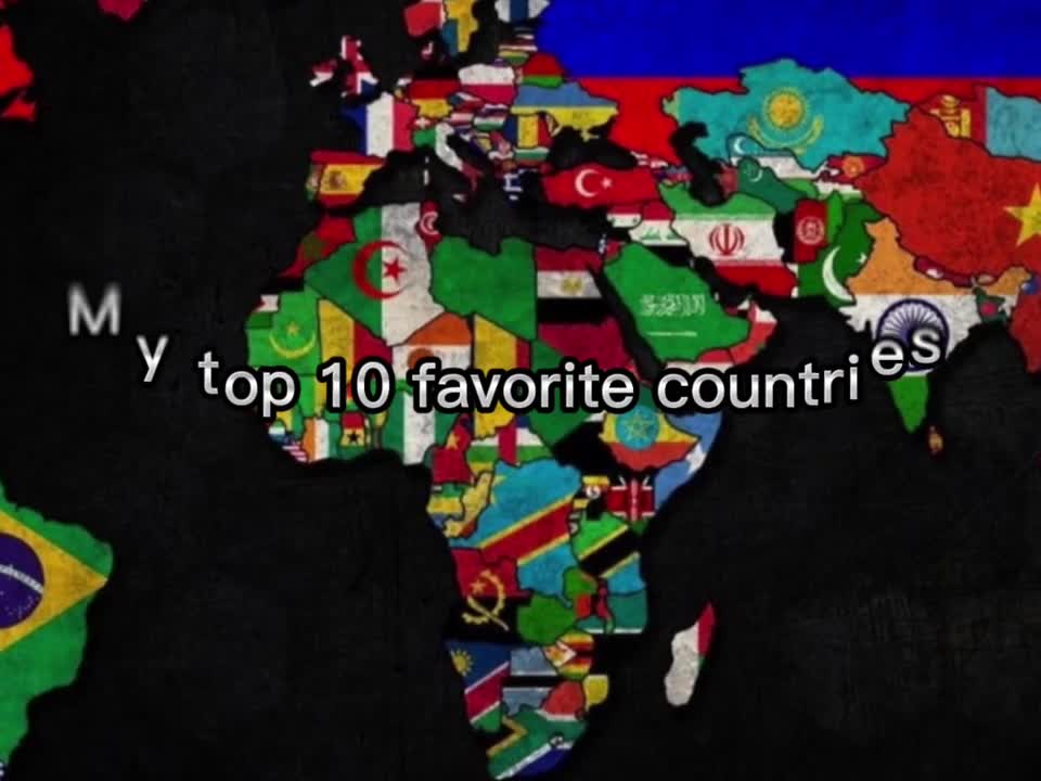 My top 10 favorite countries in the world