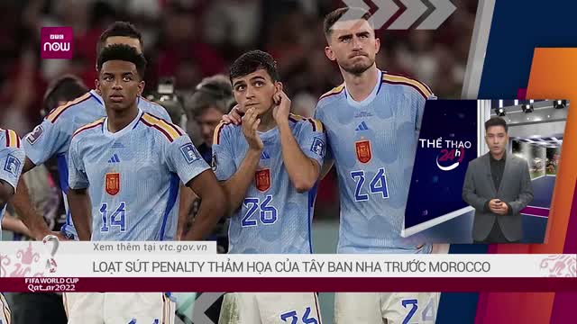 Loạt sút penalty thảm họa của Tây Ban Nha trước Morocco VTC Now