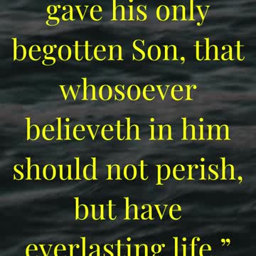 For God so loved the world, that he gave his only begotten Son...