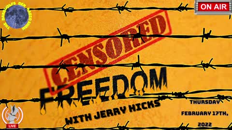 Censored Freedom With Jerry Hicks 2/17/22