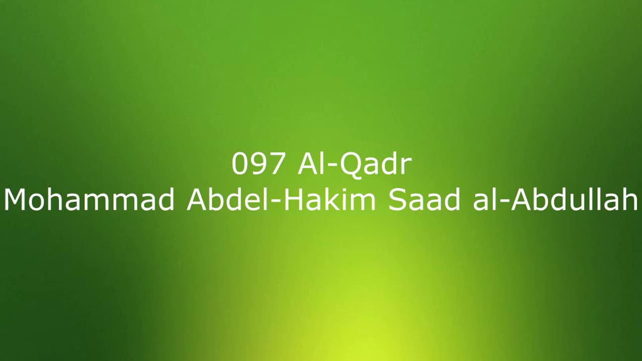 097 Al-Qadr - Mohammad Abdel-Hakim Saad al-Abdullah