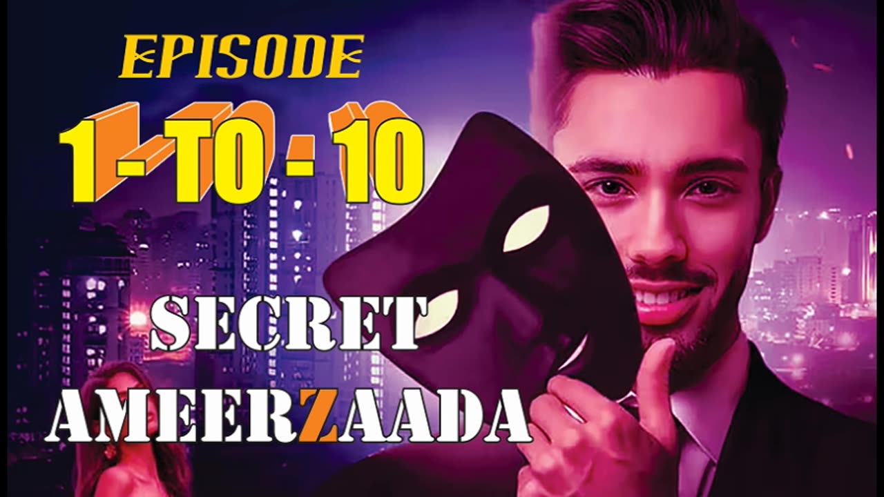 Secret AmeerZaada - Secret AmeerZada full Episode of 1 to 10, Ahaan raizada