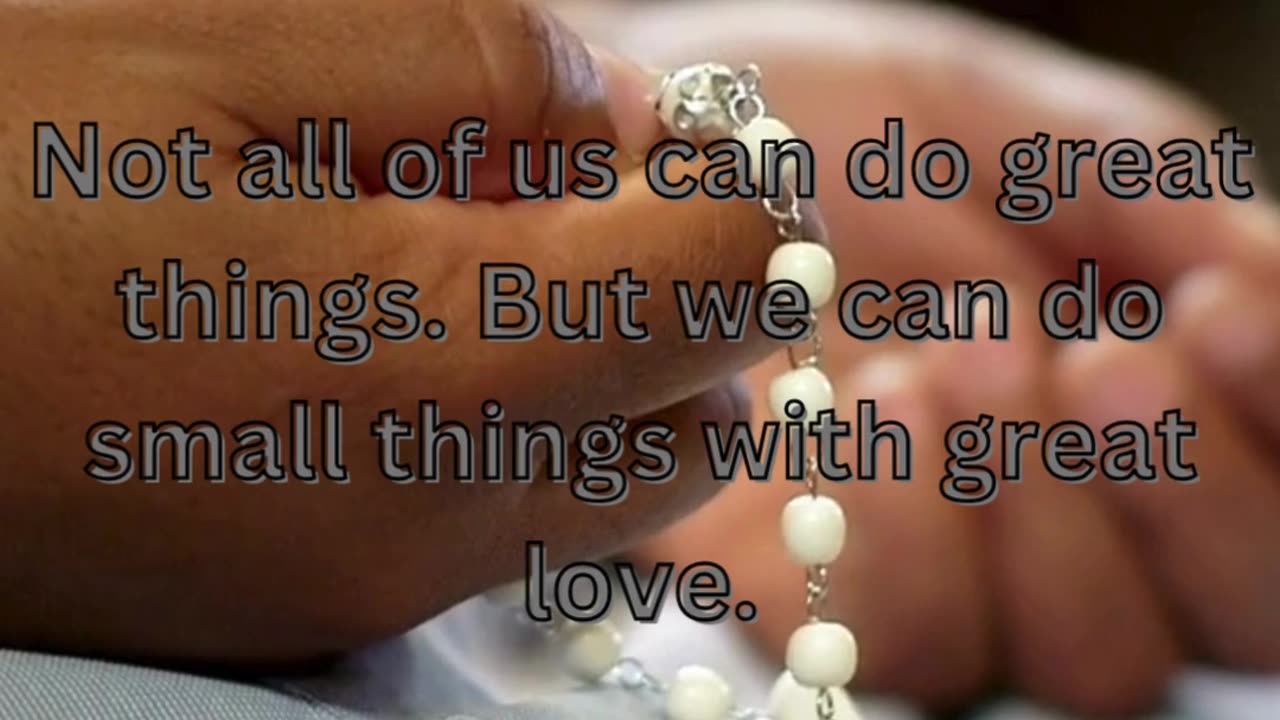 Quote 47 - Not all of us can do great things. Mother Teresa