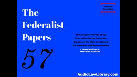 Federalist Papers - #57 The Alleged Tendency of the Plan to Elevate the Few... (Audiobook)