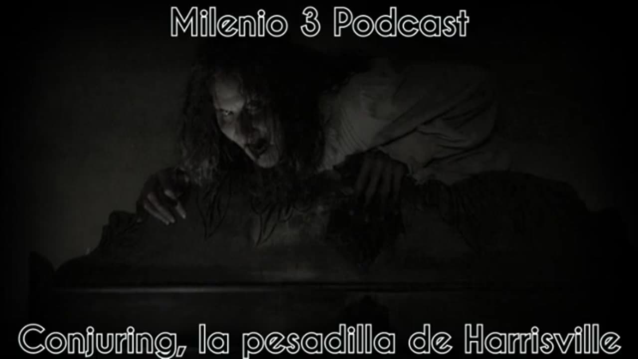 Conjuring, la pesadilla de Harrisville - Milenio 3 Podcast