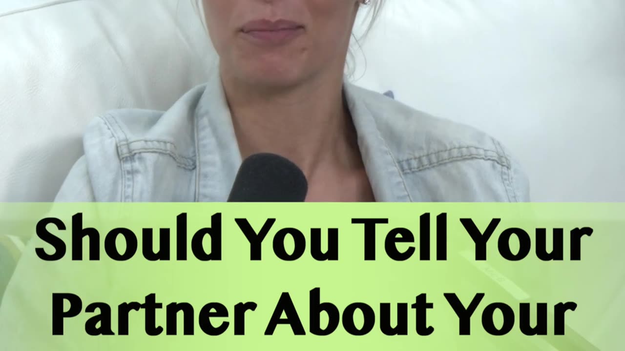 Should You Tell Your Partner About Your Past Relationships?