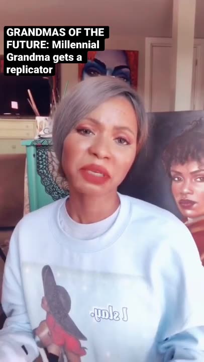 GRANDMAS OF THE FUTURE: Millennial Grandma gets a replicator (Funnies)