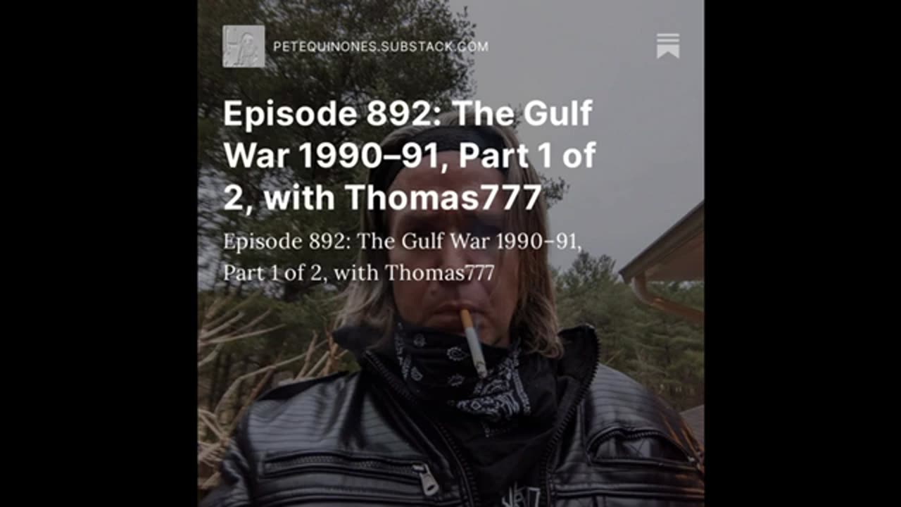 Episode 892: The Gulf War 1990–91, Part 1 of 2, with Thomas777