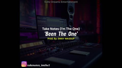 Take Notes 'Been The One' Prod. By: SWAY WASSUP