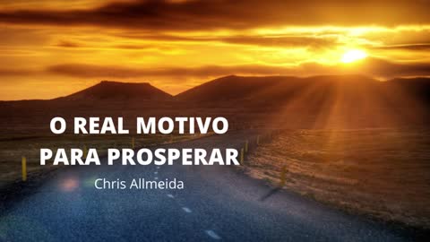 O REAL MOTIVO PARA PROSPERAR