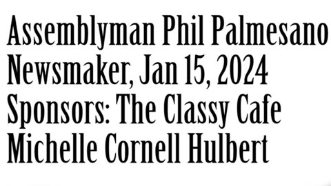 Wlea Newsmaker, January 15, 2024, Assemblyman Phil Palmesano