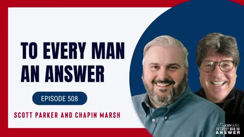 Episode 508 - Pastor Scott Parker and Chapin Marsh on To Every Man An Answer