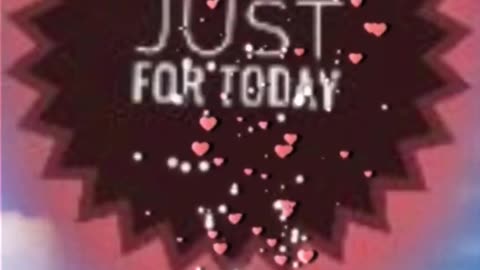 Just for today