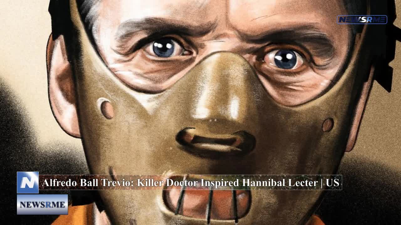 Alfredo Ball Trevio: Killer Doctor Inspired Hannibal Lecter | US News | NewsRme