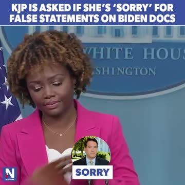 KJP IS ASKED IF SHE S SORRY FOR FALSE STATEMENTS ON BIDEN DOCS