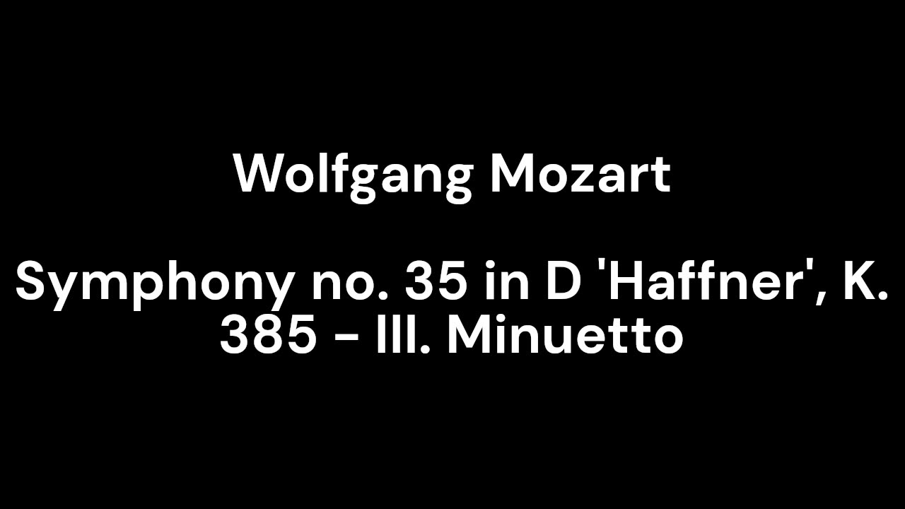 Symphony no. 35 in D 'Haffner', K. 385 - III. Minuetto