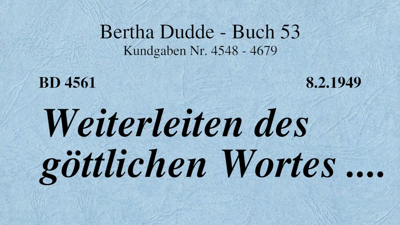 BD 4561 - WEITERLEITEN DES GÖTTLICHEN WORTES ....