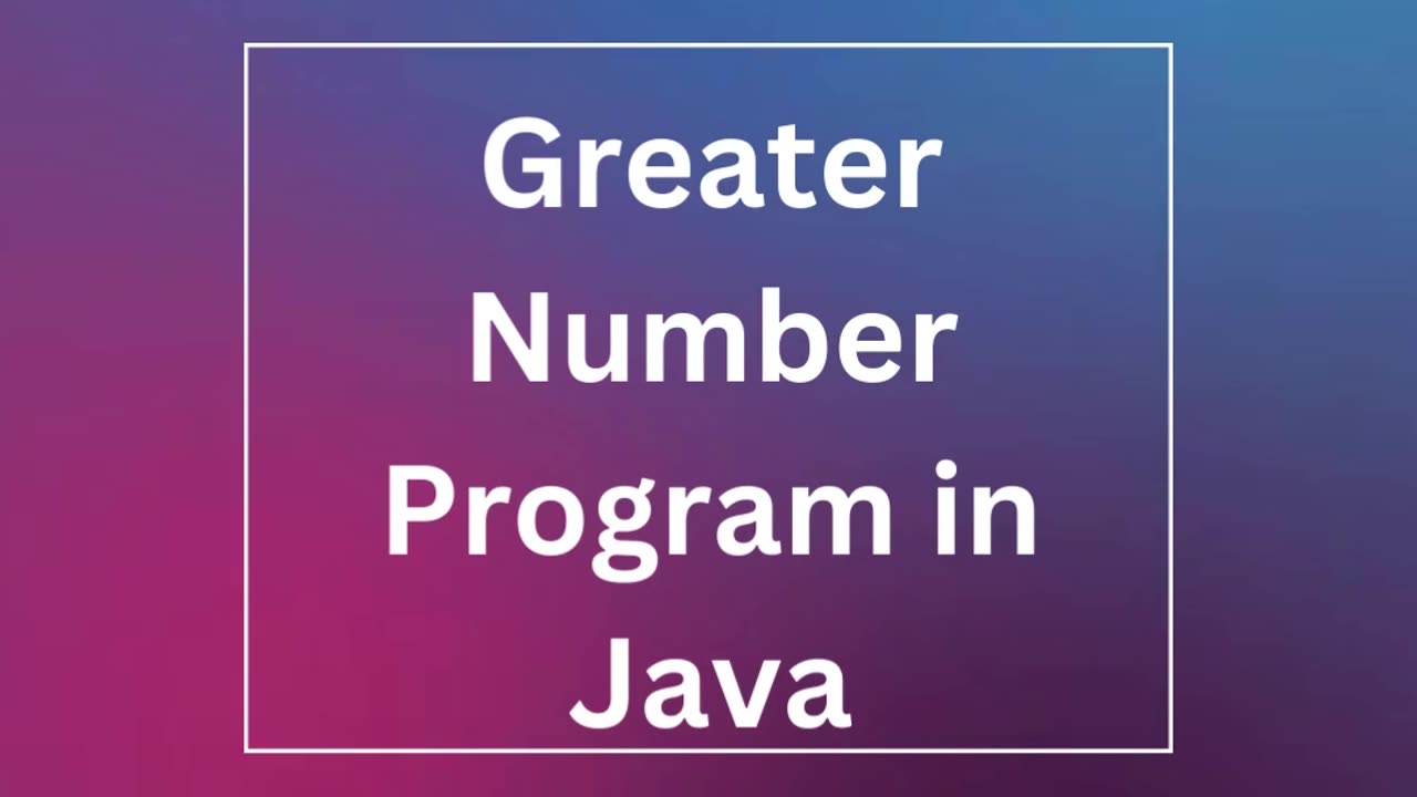 Greater Number Program in Java