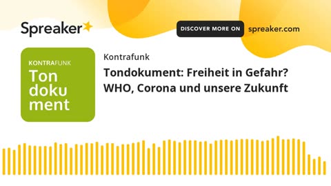 Tondokument: Freiheit in Gefahr?WHO, Corona und unsere Zukunft@Kontrafunk🙈