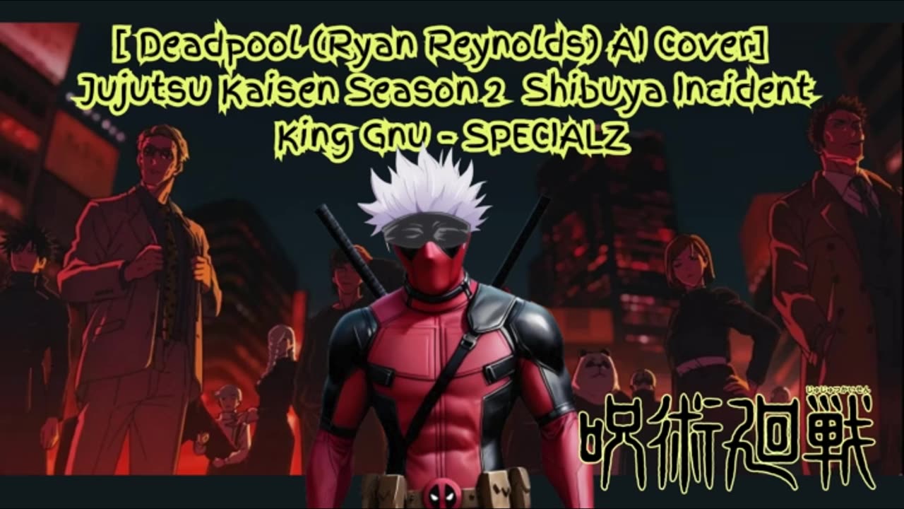 [Deadpool sings/AI Cover] Jujutsu Kaisen Season 2 Opening 2 King Gnu - SPECIALZ