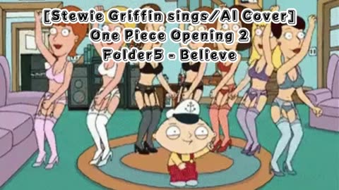 [Stewie Griffin AI Cover] One Piece Opening 2 Folder 5- Believe