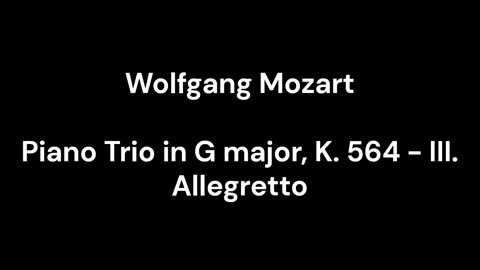 Piano Trio in G major, K. 564 - III. Allegretto