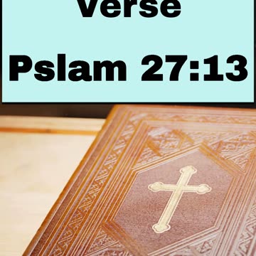 Daily Bible Verse - April 20th, 2024 Psalm 27:13