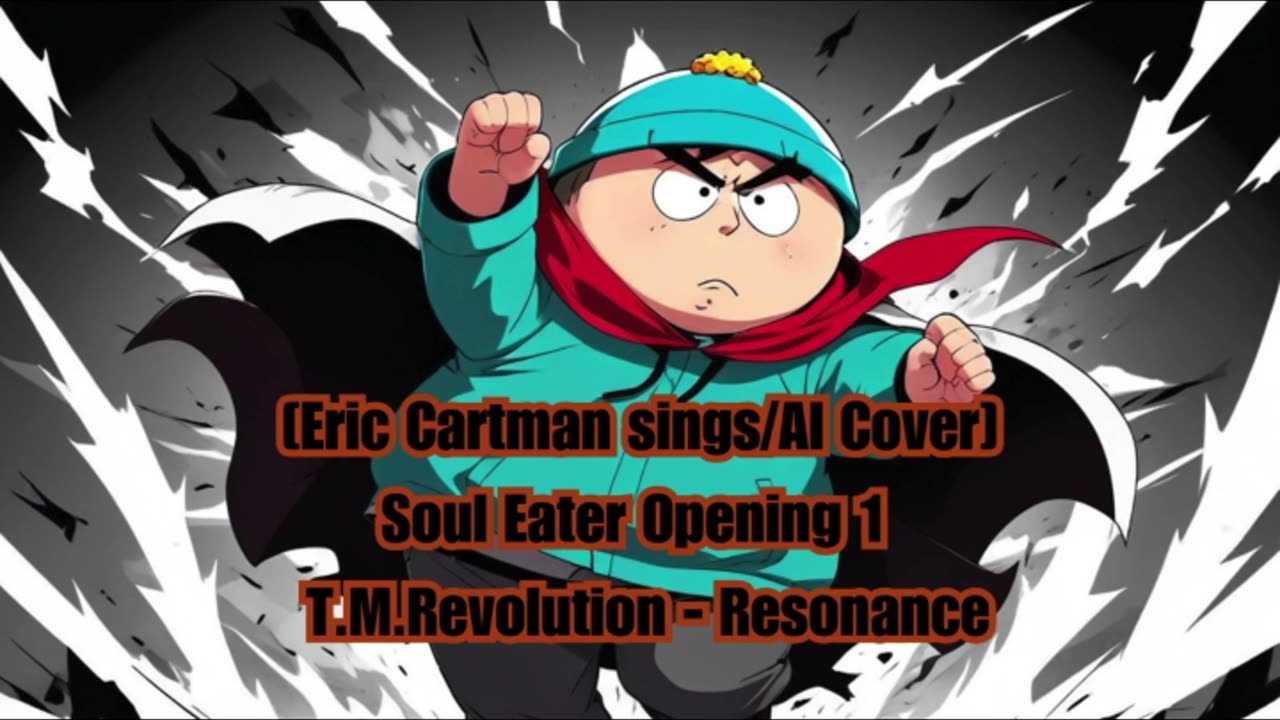 [Eric Cartman sings/AI Cover] Soul Eater Opening 1 T.M.Revolution - Resonance