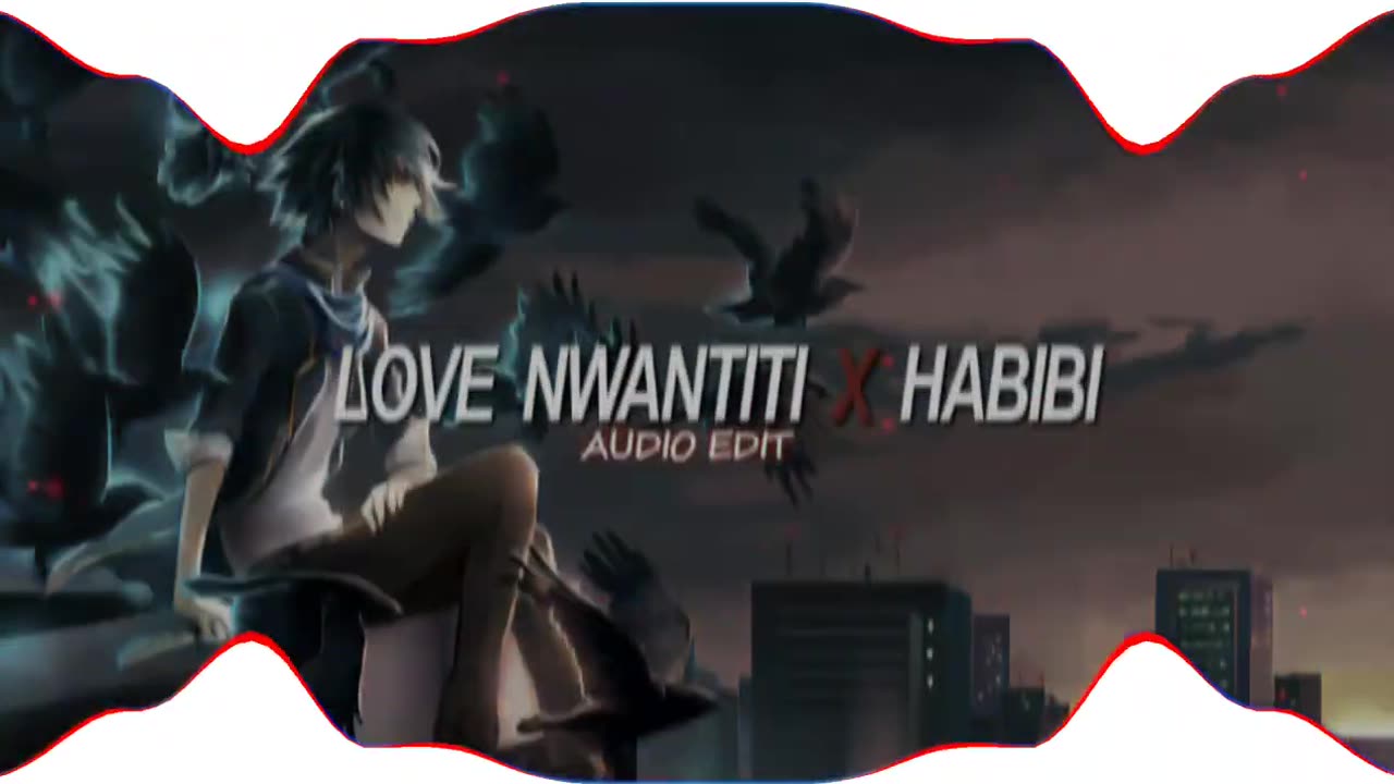 Love Nwantiti x Habibi Remix (AUDIO EDIT)