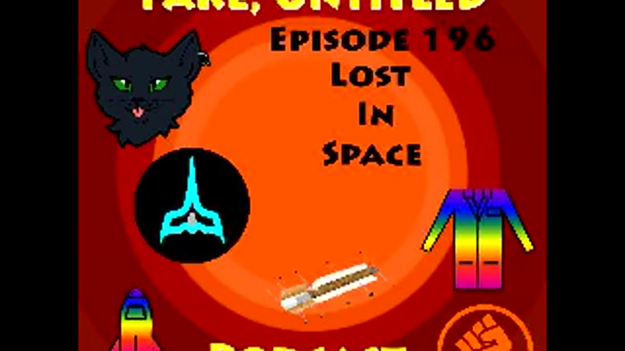 Fake, Untitled Podcast: Episode 196 - Lost In Space