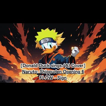 [Donald Duck sings/AI Cover] Naruto:Shippuden Opening 6 FLOW - Sign