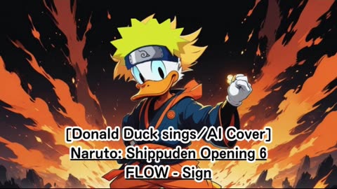 [Donald Duck sings/AI Cover] Naruto:Shippuden Opening 6 FLOW - Sign