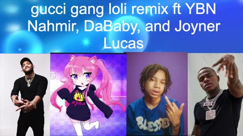 gucci gang loli remix ft YBN Nahmir, DaBaby, Joyner Lucas