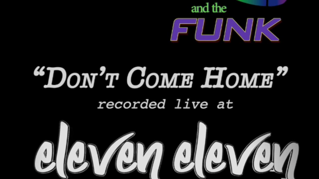 Don’t come home - ThePhipps and the FUNK - LIVE from Eleven_Eleven_fxbg