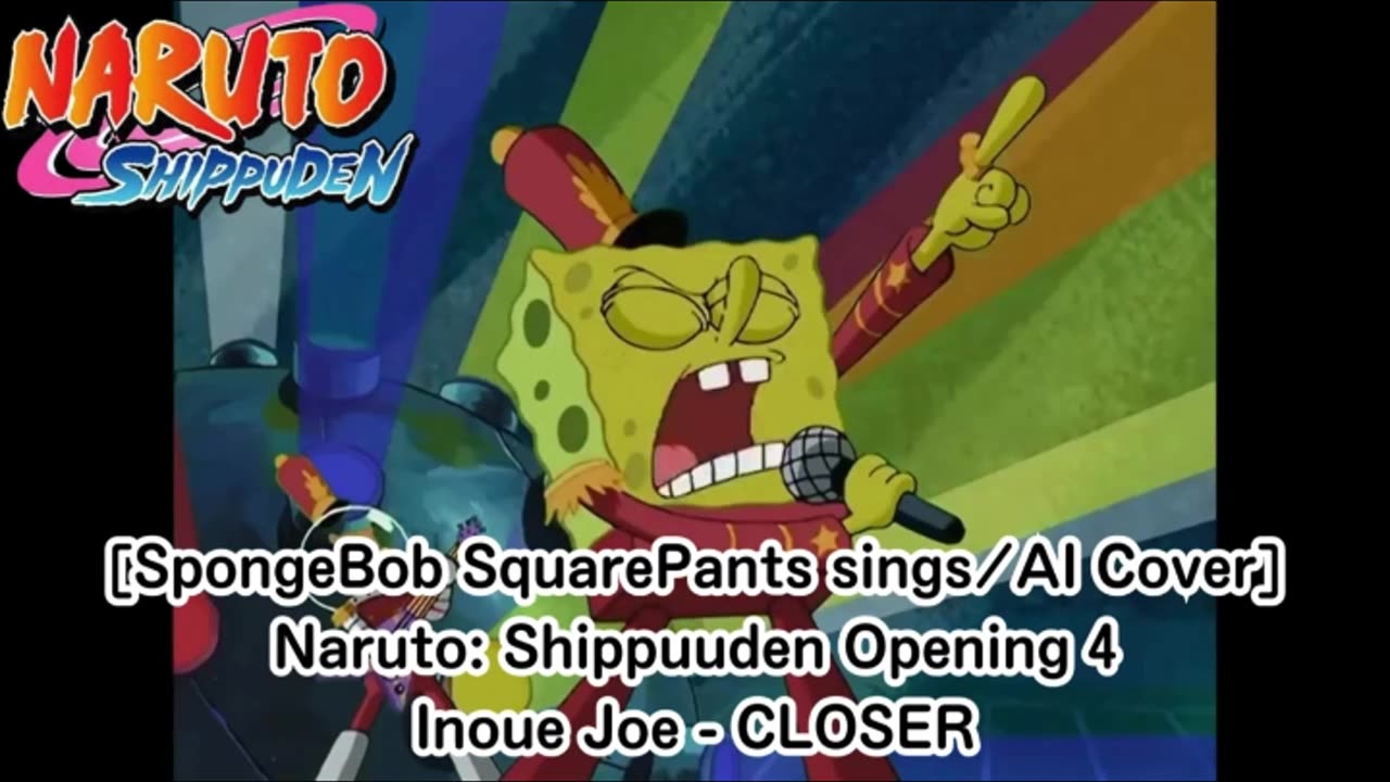 [SpongeBob sings/AI Cover] Naruto: Shippuden Opening 4 Joe Inoue - Closer