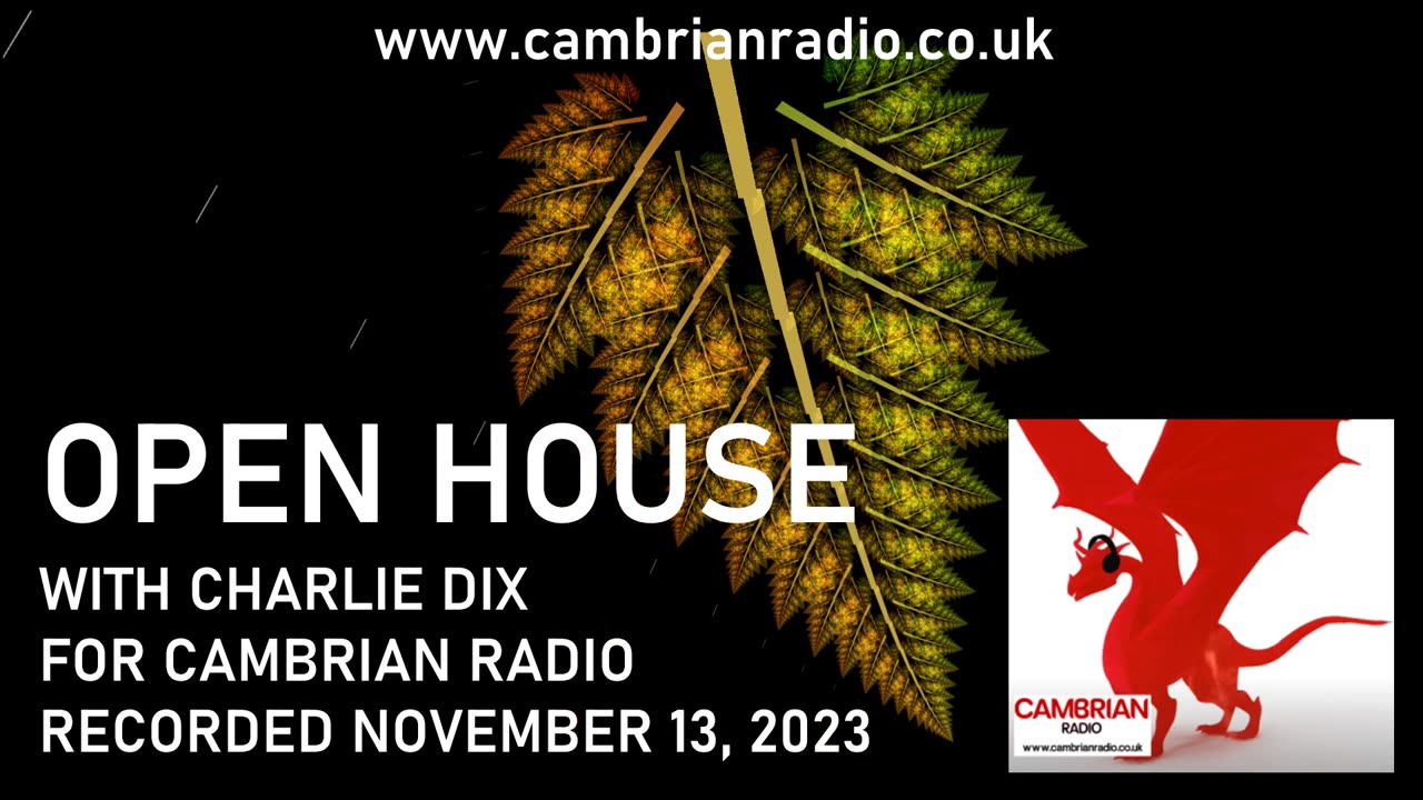 Open House With Charlie Dix for Cambrian Radio - Show #22