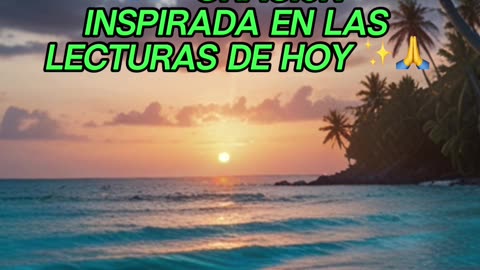 🙏✨Oración Inspirada en las Lecturas de Hoy ✨🙏