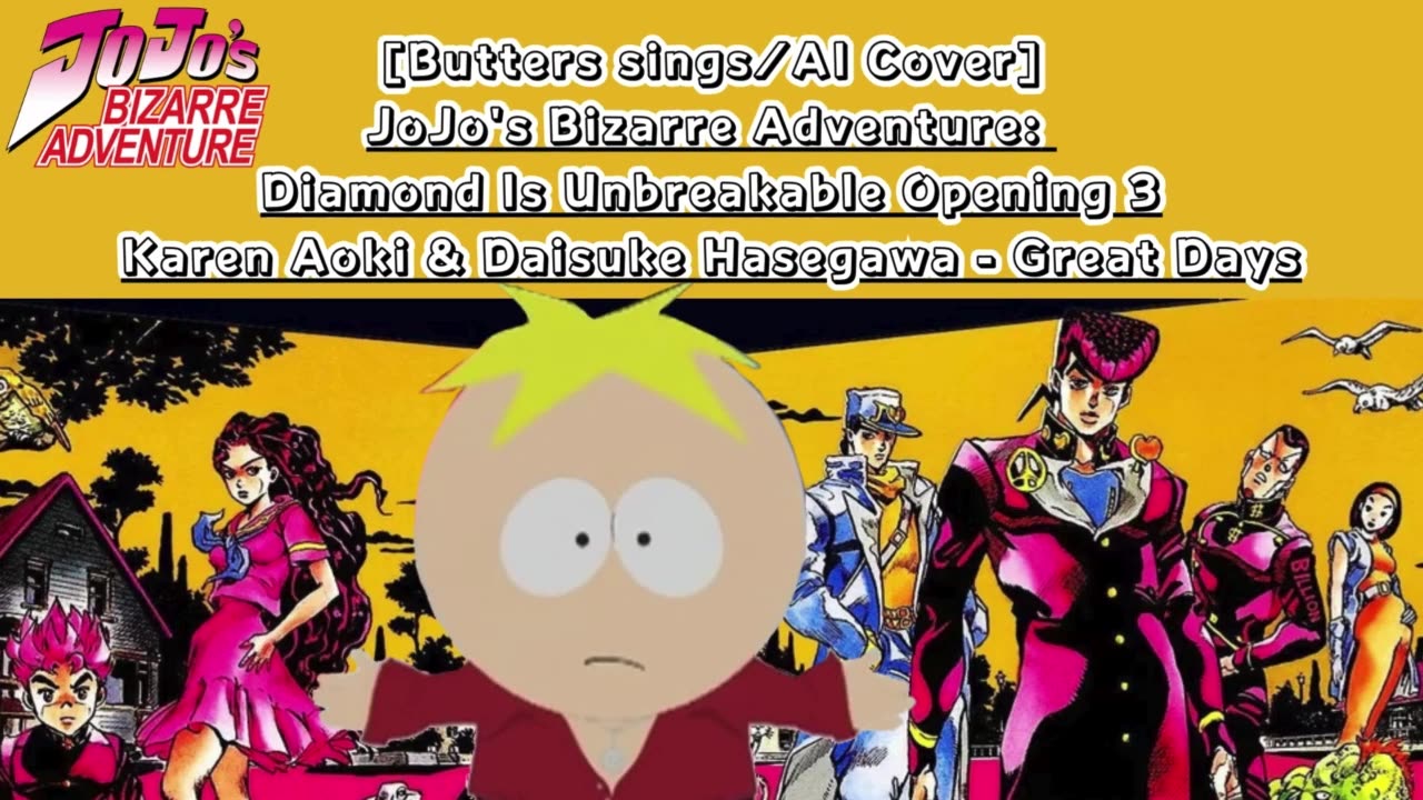 [Butters sings/AI Cover] JoJo'sBizarreAdventure:DU Op 3 KarenAoki & DaisukeHasegawa - Great Days