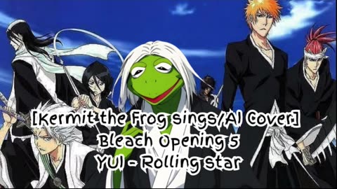 [Kermit sings/AI Cover] Bleach Opening 5 YUI - Rolling Star